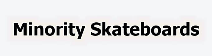 Minority Skateboards